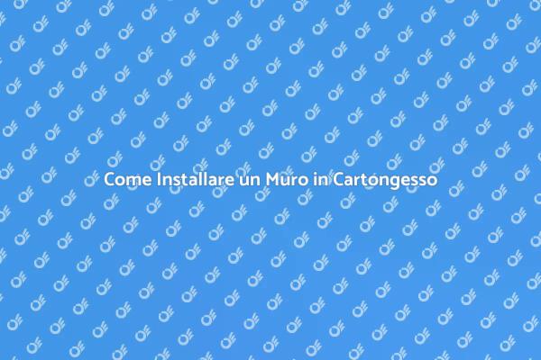 Installazione Muro in Cartongesso Facile