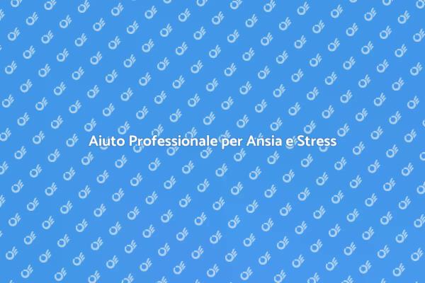 Gestire Ansia e Stress con Esperti