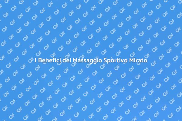 Vantaggi del Massaggio Sportivo Mirato