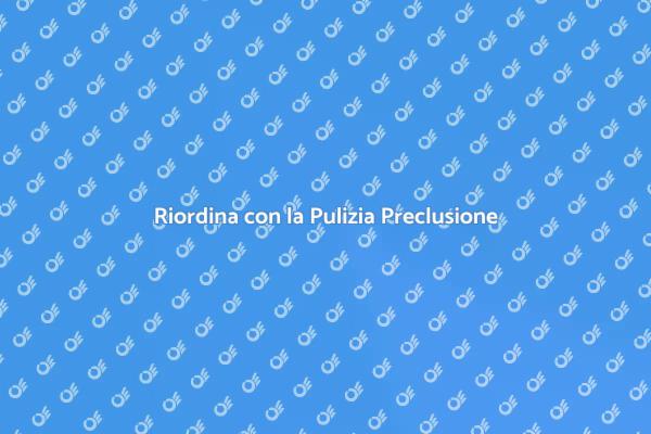 Pulizia Preclusione: Ordine e Serenità