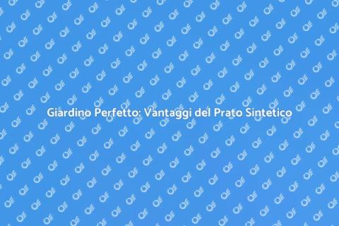 Prato Sintetico: Trasforma il Tuo Giardino