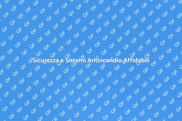 Sistemi Antincendio: Sicurezza Garantita