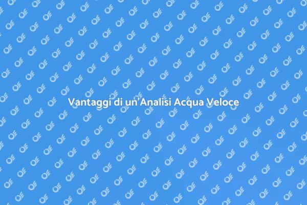 L'importanza dell'Analisi dell'Acqua