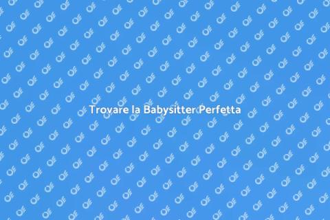 Babysitter di Fiducia per Genitori