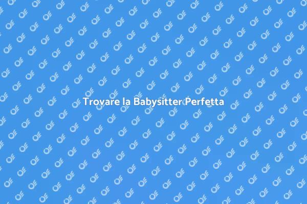 La Guida alla Babysitter Ideale