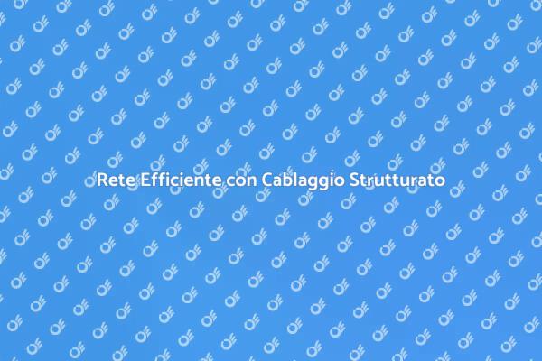 Ottimizza la Tua Rete con Cablaggio