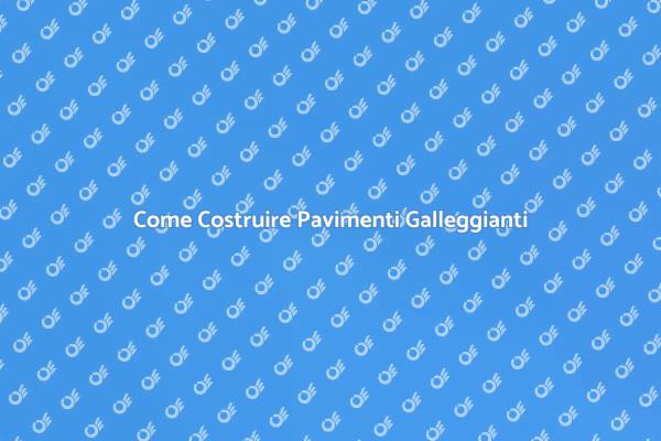Costruire Pavimenti Galleggianti: Ecco Come