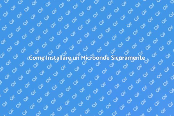Installazione Sicura del Microonde