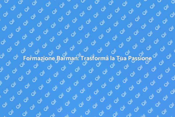 La Magia della Formazione per Barman
