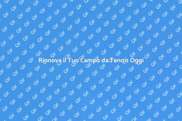 Rinnova il Tuo Campo da Tennis Facile