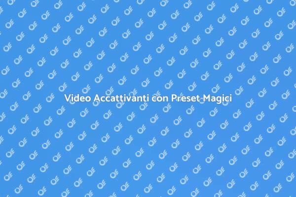 Crea Video Coinvolgenti con Preset