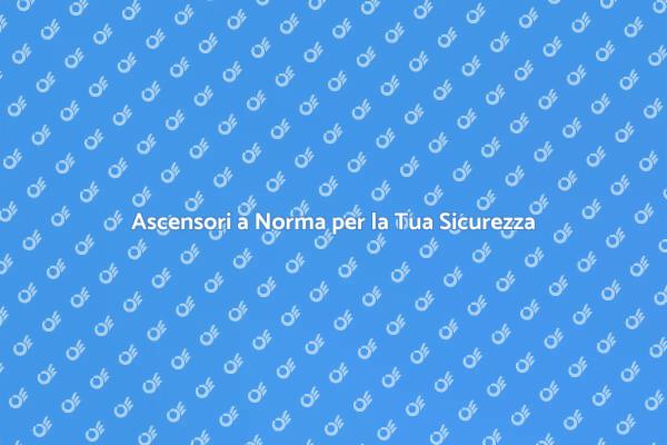 Ascensori Sicuri e a Norma