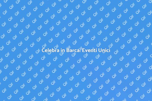 Eventi Indimenticabili in Barca
