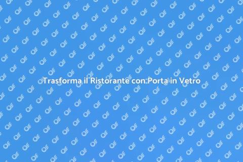 Porta in Vetro per Ristoranti Elegante