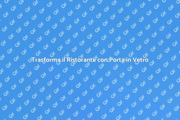 Ristoranti: Porta in Vetro per Eleganza