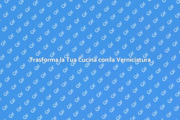Rinnova la tua Cucina con la Verniciatura