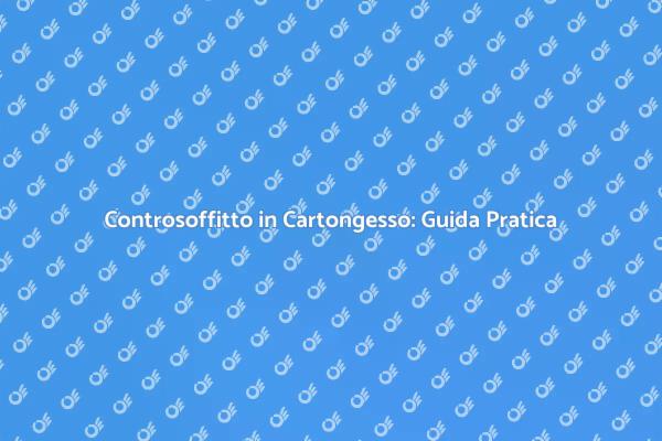 Creare Controsoffitti in Cartongesso
