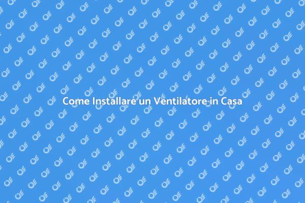 Rinfresca la Tua Casa con un Ventilatore