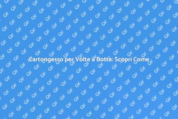 Ristrutturazione: Posa Cartongesso su Volte