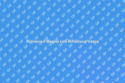 Rifinitura Vasca: Rinnova il Tuo Bagno