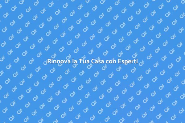 Rinnova la Tua Casa con Esperti