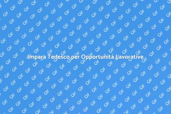 Tedesco per Affari: Un Vantaggio Competitivo