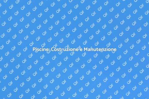 Servizi Piscine: Guida Completa