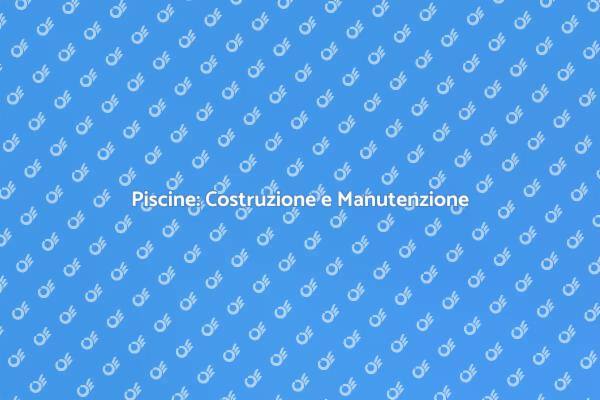 Scopri i Servizi per Piscine