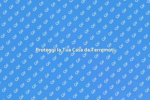 Sicurezza Antisismica per la Tua Casa