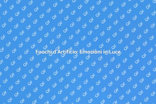 L'Arte dei Fuochi d'Artificio