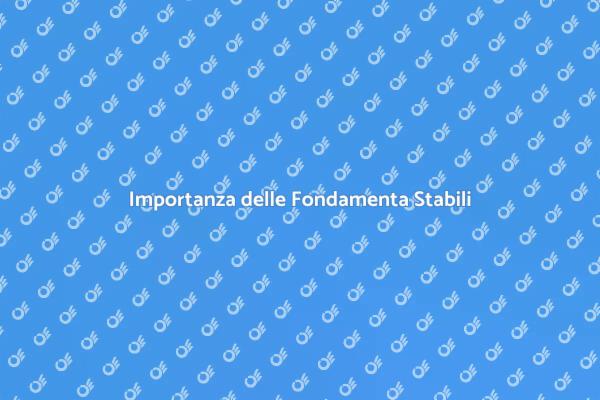 Fondamenta: La Base della Tua Struttura