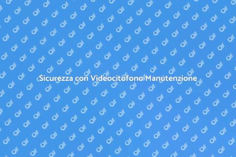 Videocitofono con Manutenzione Inclusa