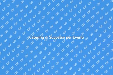 Catering per Eventi Aziendali