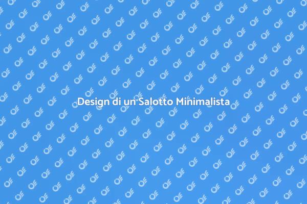 Crea il Tuo Salotto Minimalista