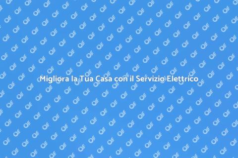 Servizio Elettrico per la Tua Casa