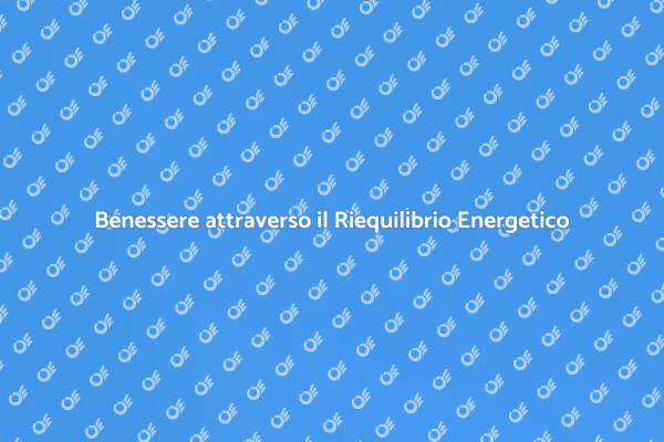 Riequilibrio Energetico: Riscopri Te Stesso
