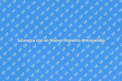 Rifare Impianto Antincendio Sicuro