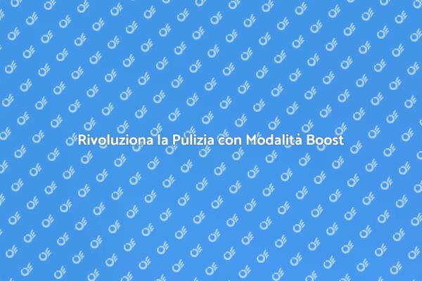 Pulizia Efficiente con Modalità Boost