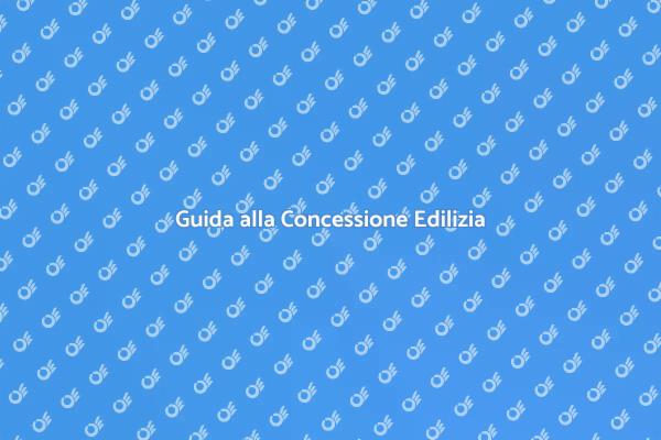 Concessione Edilizia: Cosa Sapere