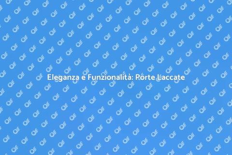 Porta in Legno Laccato: Stile e Funzionalità
