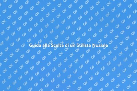 Scegliere il Giusto Stilista Nuziale