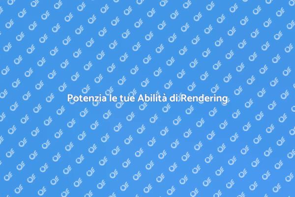 Rendering: Trasforma le tue Visioni