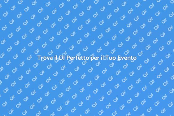 Rendi Unico il Tuo Evento con un DJ