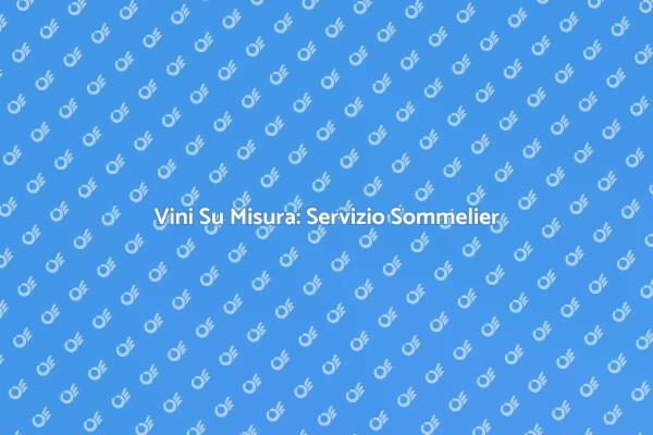 Sommelier Personalizzato per Ogni Occasione