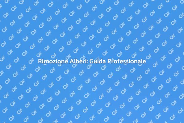 Rimozione Sicura degli Alberi