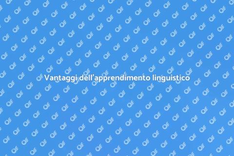 Imparare lingue straniere: vantaggi