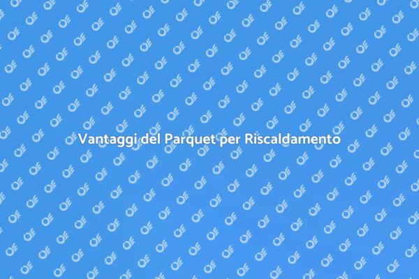 Parquet: Comfort e Calore per Casa