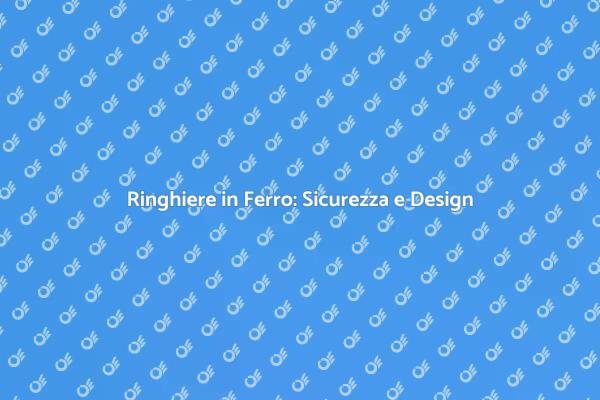 Ringhiere: Sicurezza ed Eleganza