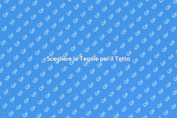 Investire nelle Tegole per il Tetto