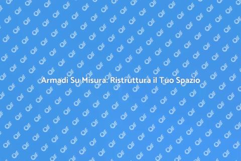 Ristrutturazione Armadi Su Misura